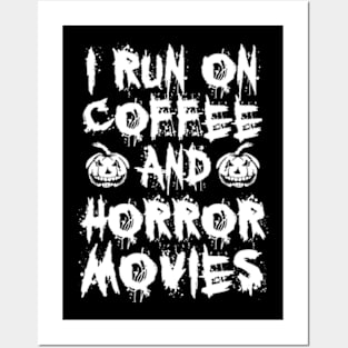 I Run On Coffee And Horror Movies Posters and Art